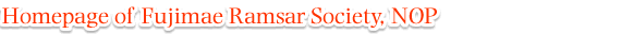 Homepage of Fujimae Ramsar Society, NOP